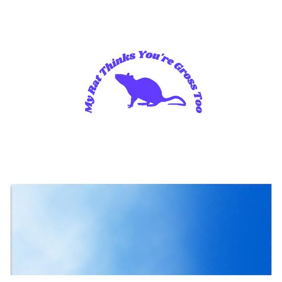 My Rat Thinks You're Gross Too- Funny Rats Vinyl Decals Car, Laptop, Windows, - Picture 10 of 14